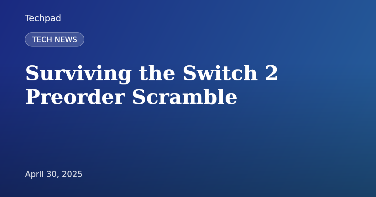 Surviving the Switch 2 Preorder Scramble