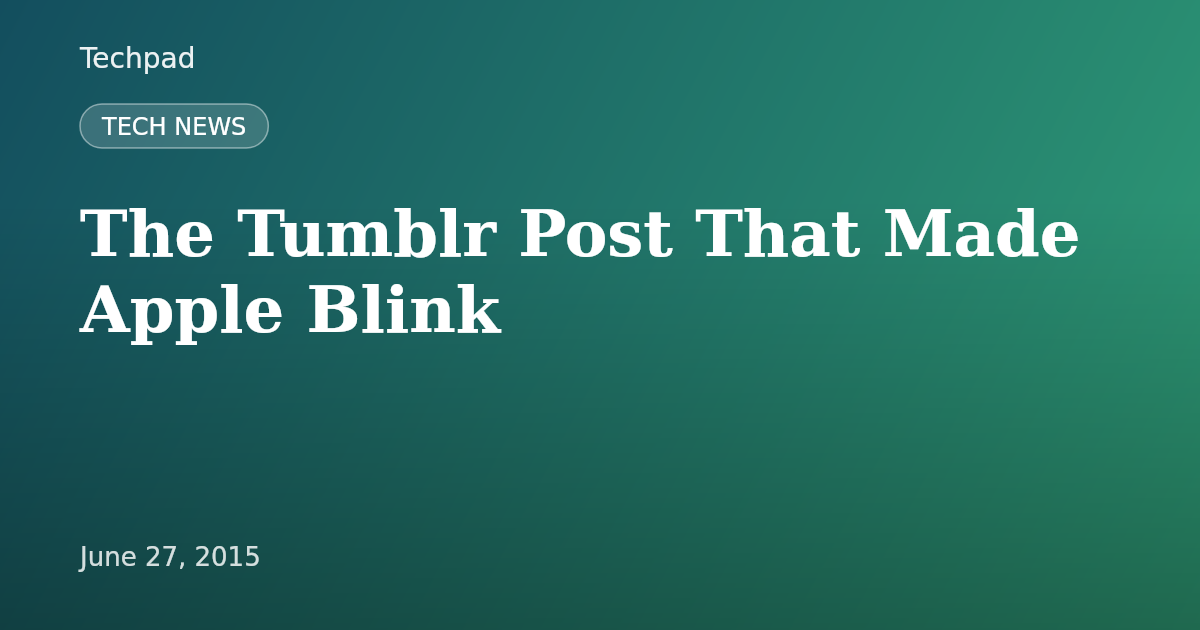 The Tumblr Post That Made Apple Blink