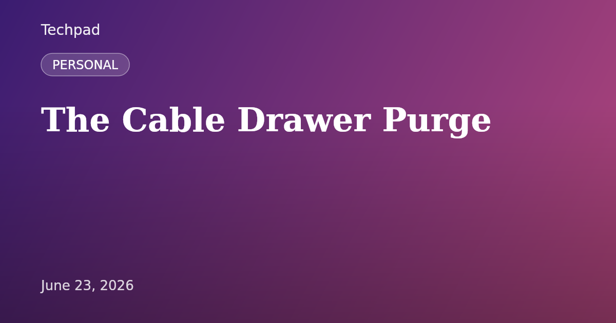 The Cable Drawer Purge