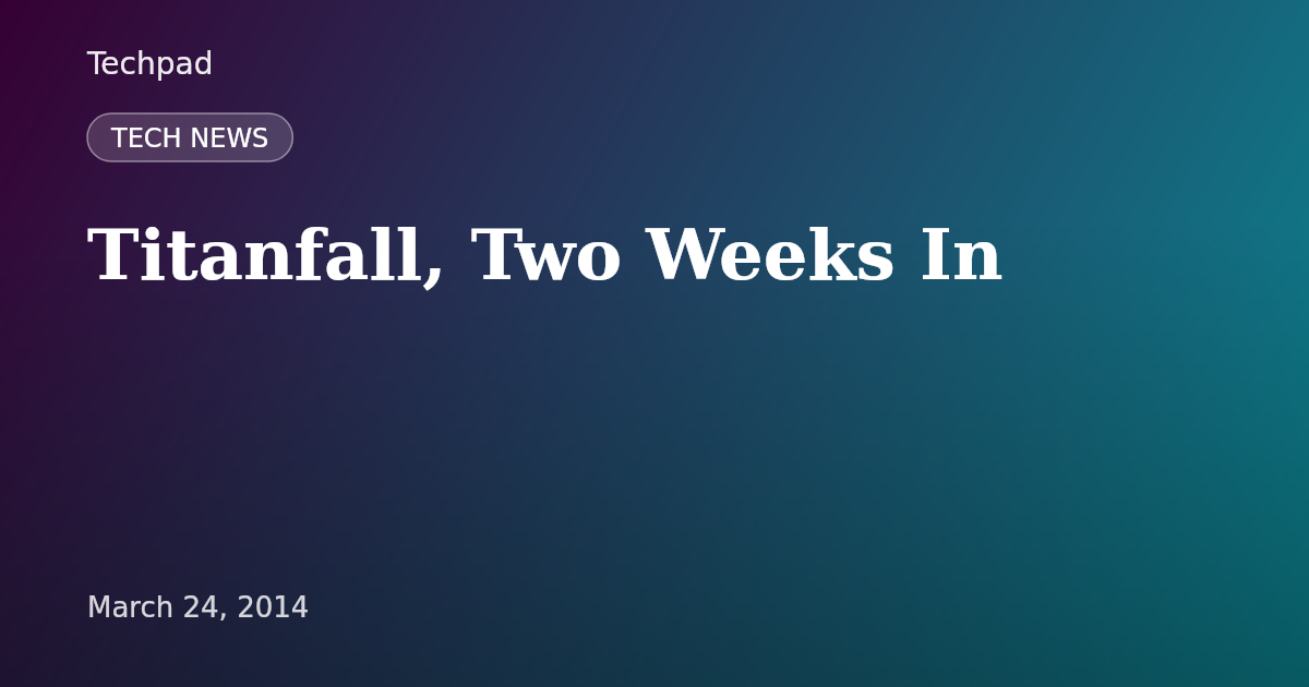 Titanfall, Two Weeks In