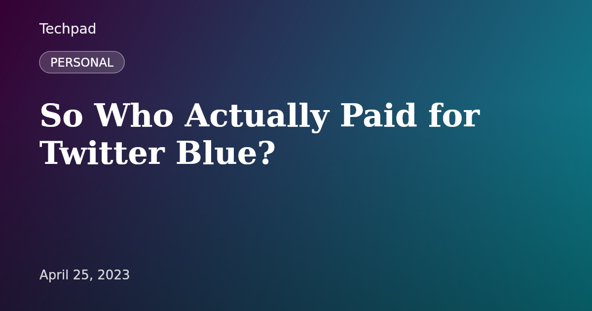 So Who Actually Paid for Twitter Blue?