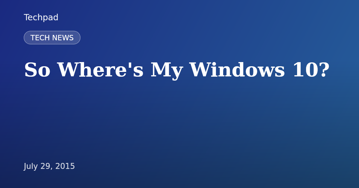 So Where's My Windows 10?