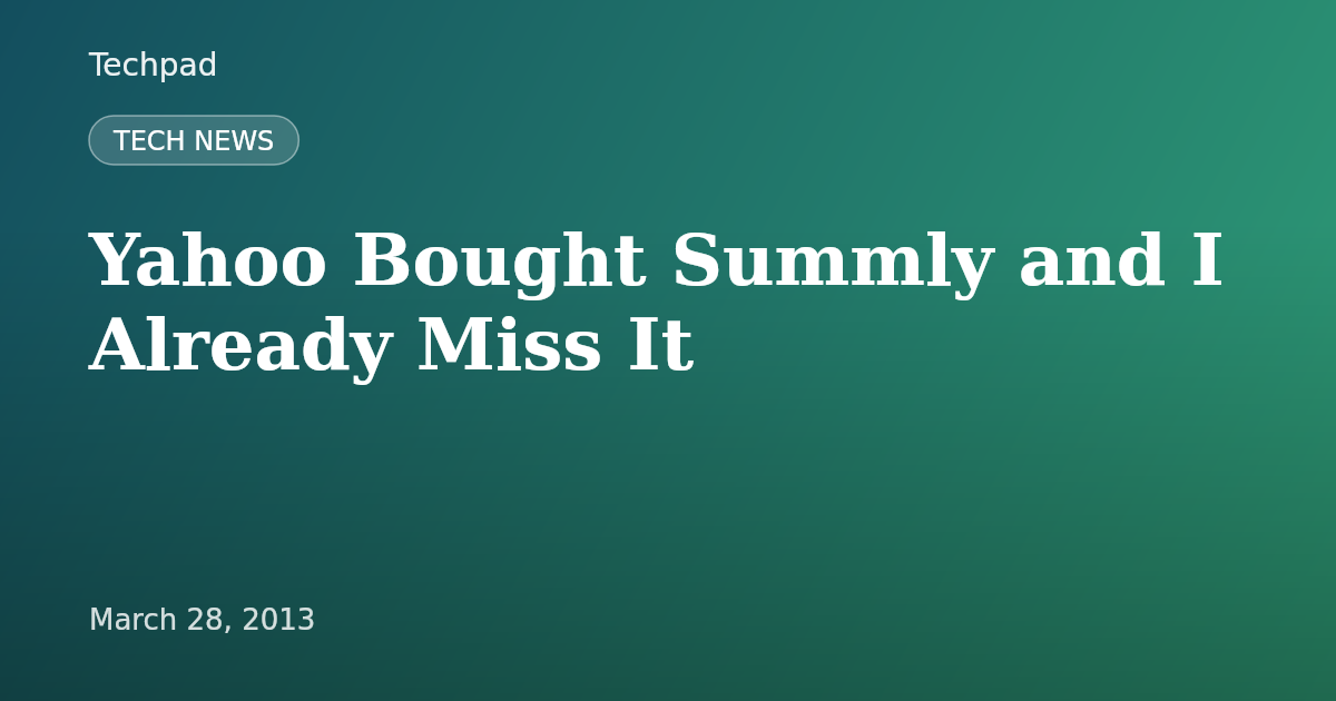 Yahoo Bought Summly and I Already Miss It